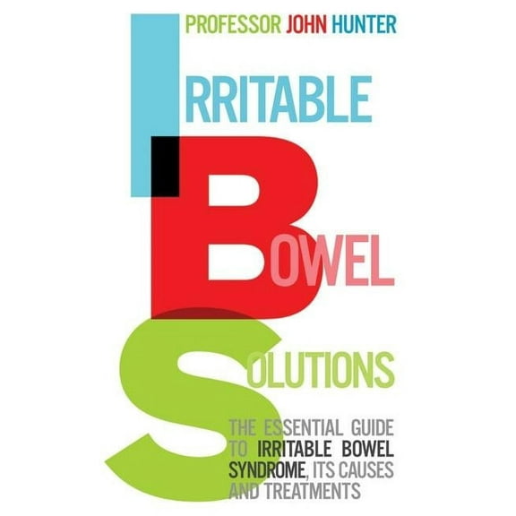 Irritable Bowel Solutions : The Essential Guide to Irritable Bowel Syndrome, Its Causes and Treatments (Paperback)