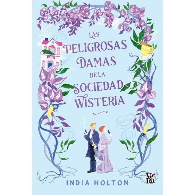 Las Peligrosas Damas de la Sociedad Wisteria Vr Editoras India Holton