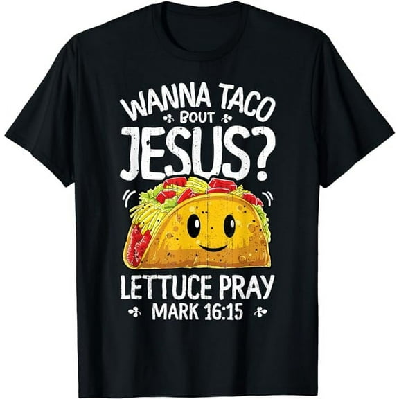 Wanna Taco Bout Jesus Cinco de Mayo Women Men Christian T-Shirt