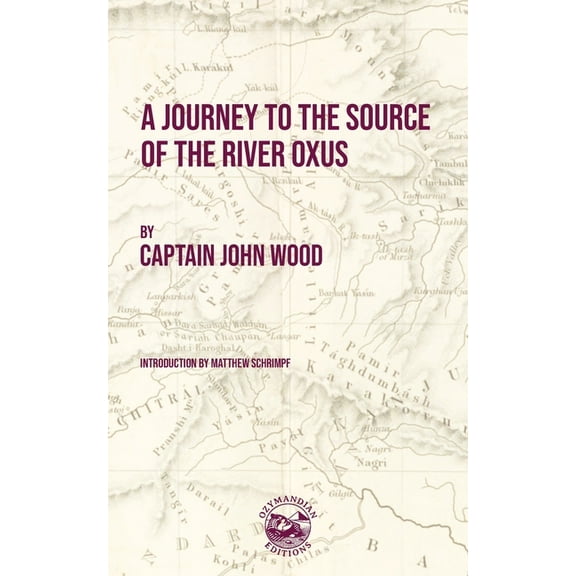 A Journey to the Source of the River Oxus, (Paperback)