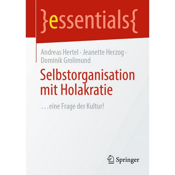 Essentials Selbstorganisation Mit Holakratie: ...Eine Frage Der Kultur!, (Paperback)