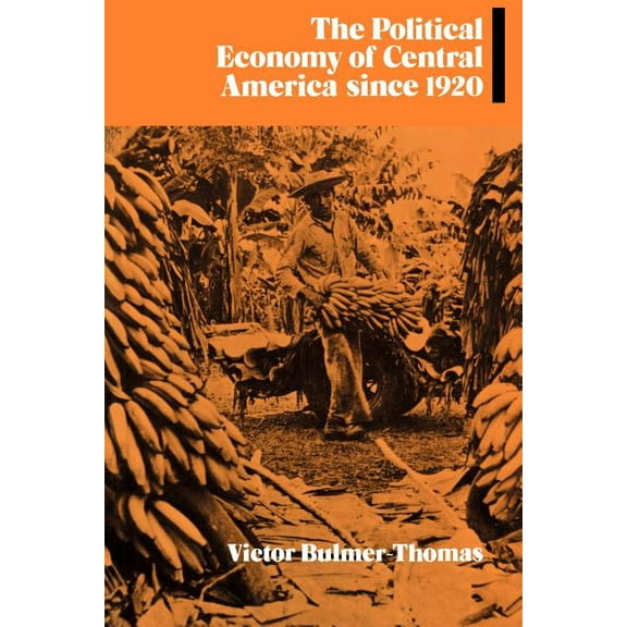 Cambridge Latin American Studies The Political Economy of Central America Since 1920, Book 63, (Paperback)