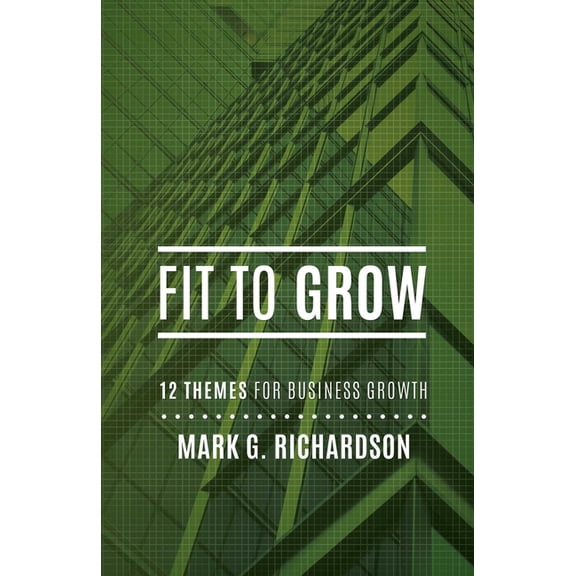 Fit to Grow: 12 Business Themes for Growth, (Paperback)