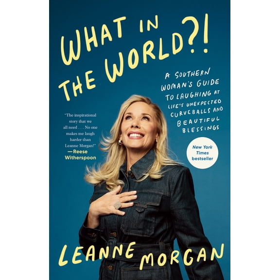 What in the World?!: A Southern Woman's Guide to Laughing at Life's Unexpected Curveballs and Beautiful Blessings, (Paperback)