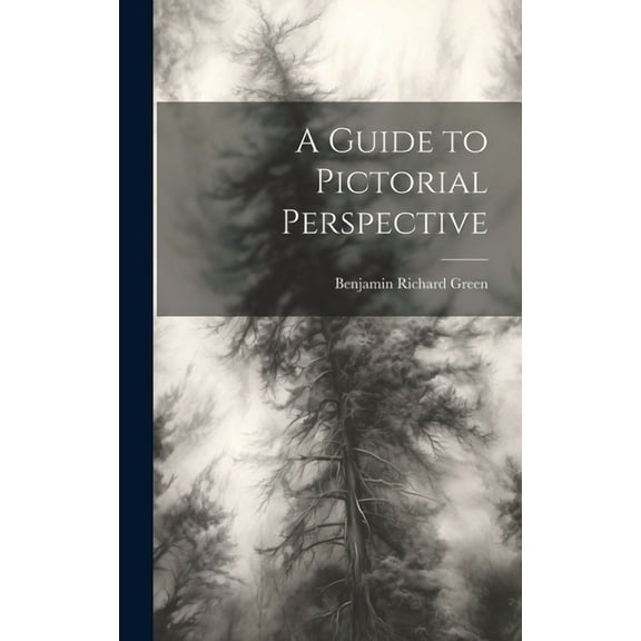 A Guide to Pictorial Perspective (Hardcover)