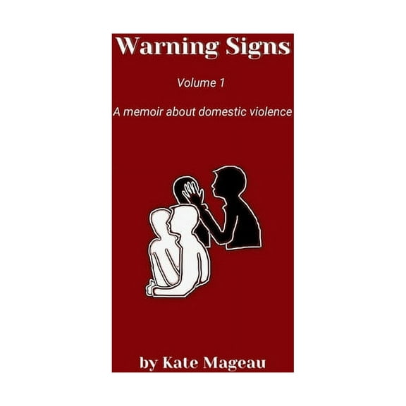 Warning Signs Warning Signs Volume 1: A memoir about domestic violence, Book 1, (Paperback)