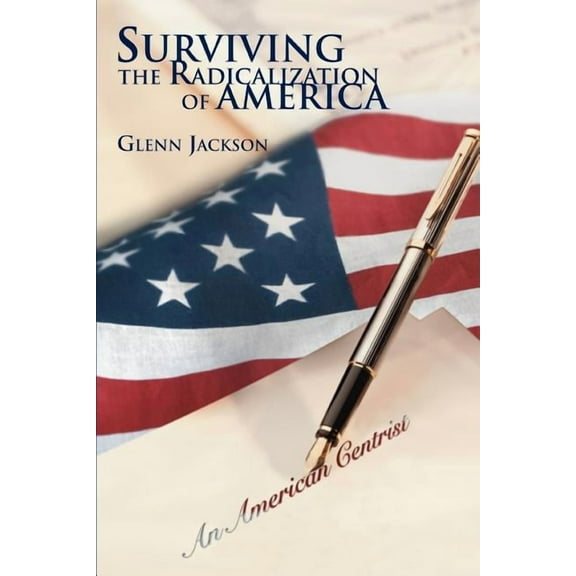 Surviving the Radicalization of America (Paperback) by Glenn Jackson