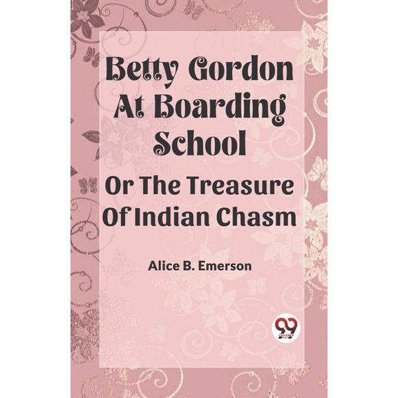 Betty Gordon at Boarding School OR The Treasure of Indian Chasm, (Paperback)