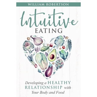 The Intuitive Eating Workbook: Ten Principles for Nourishing a
