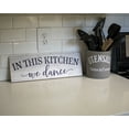 thumbnail image 3 of In this Kitchen, we dance Farmhouse Rustic Looking Home Decor Wood Sign Gift 6 x 18 Wood Sign B3-06180062019, 3 of 7