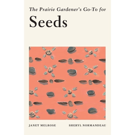 Guides for the Prairie Gardener The Prairie Gardener's Go-To for Seeds, Book 3, (Paperback)