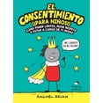 thumbnail image 1 of Consentimiento (¡para niños!), El. Cómo poner límites, pedir respeto y estar a cargo de ti mismo, 1 of 2