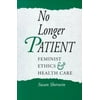 No Longer Patient: Feminist Ethics & Health Care [Paperback - Used]