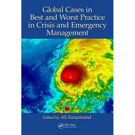 Global Cases in Best and Worst Practice in Crisis and Emergency (Crisis Management Best Practices)
