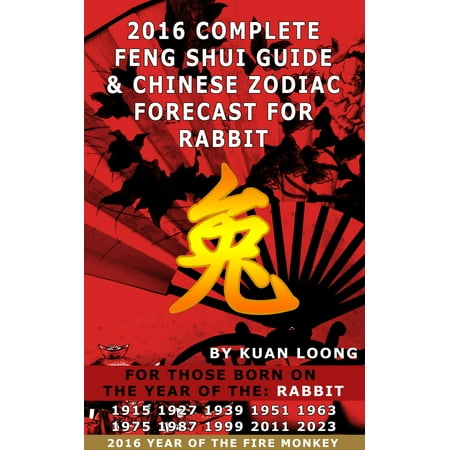 - 2016 Rabbit Feng Shui Guide & Chinese Zodiac Forecast - eBook
