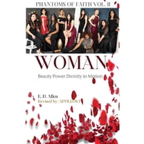 Phantoms of Faith Woman: Beauty - Power - Divinity In Motion, Book 2, (Paperback)