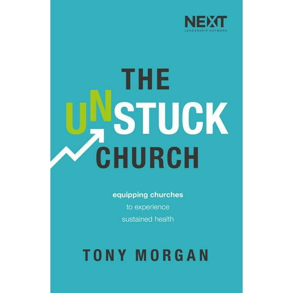 The Unstuck Church: Equipping Churches to Experience Sustained Health, (Paperback)