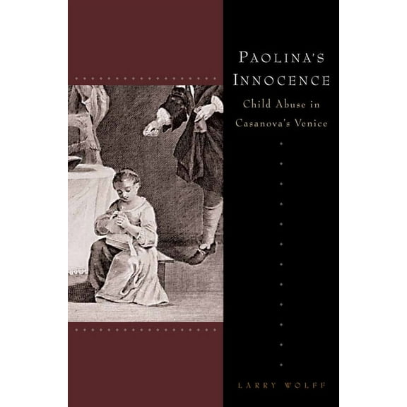 Paolina's Innocence : Child Abuse in Casanova's Venice (Paperback)