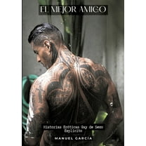 El Mejor Amigo: Historias Eróticas Gay de Sexo Explicito, (Paperback)