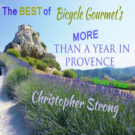 The Best of Bicycle Gourmet's - More Than a Year in Provence - Book Four - (The Best Of Provence)