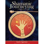 Shamanic Journeying: A Beginner's Guide (Other)