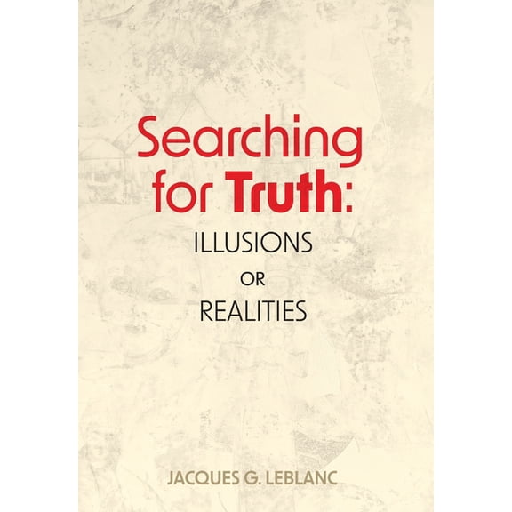 Searching for Truth: Illusions or Realities (Hardcover)