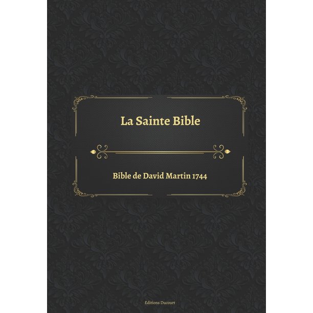 La Sainte Bible Bible de David Martin 1744 (Paperback)