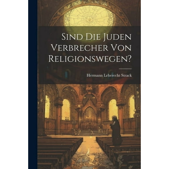 Sind Die Juden Verbrecher Von Religionswegen? (Paperback)