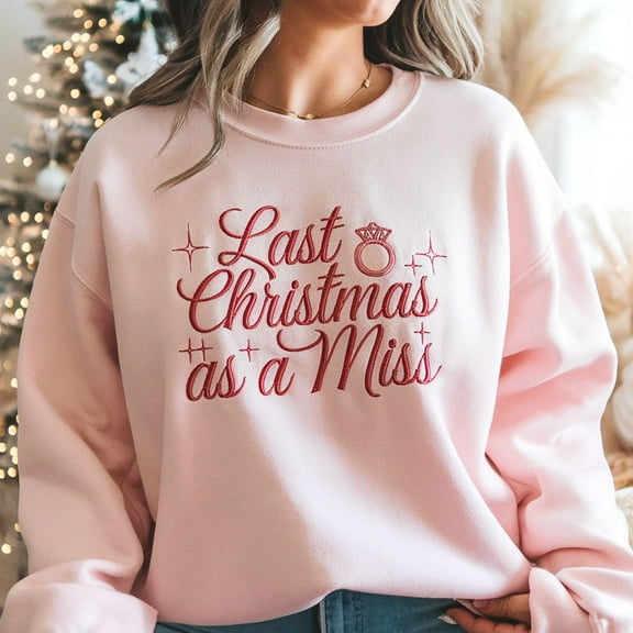 Embroidered 'Last Christmas as a Miss' Sweatshirt, Bridal Shower Gift