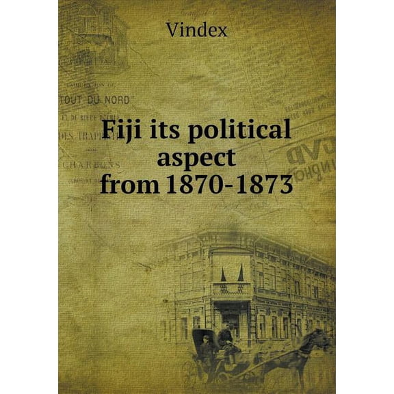 Fiji its political aspect from 1870-1873 (Paperback)