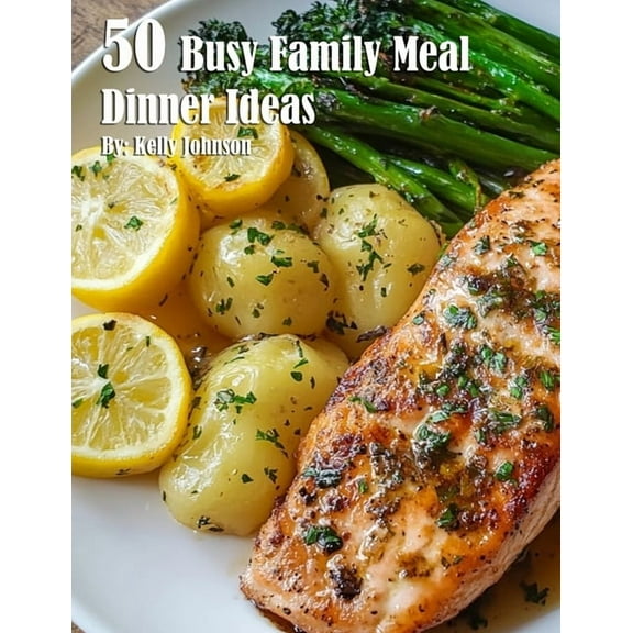 50 Busy Family Dinner Meal Ideas, (Paperback)