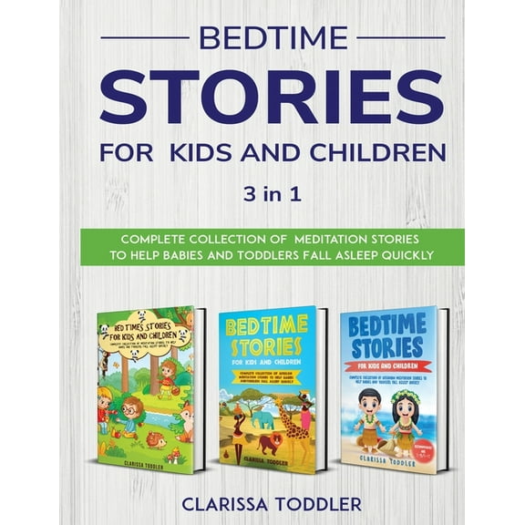 Bedtime Stories for Kids and Children: Complete Collection of Meditation Stories to Help Babies and Toddlers Fall Asleep