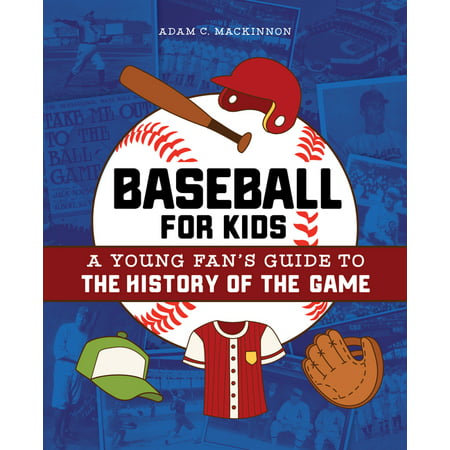 Biographies of Today's Best Players: Baseball for Kids: A Young Fan's Guide to the History of the Game (Best Chairs For Baseball Games)