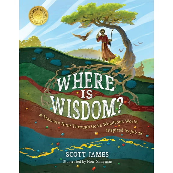 Where Is Wisdom?: A Treasure Hunt Through God's Wondrous World, Inspired by Job 28, (Hardcover)