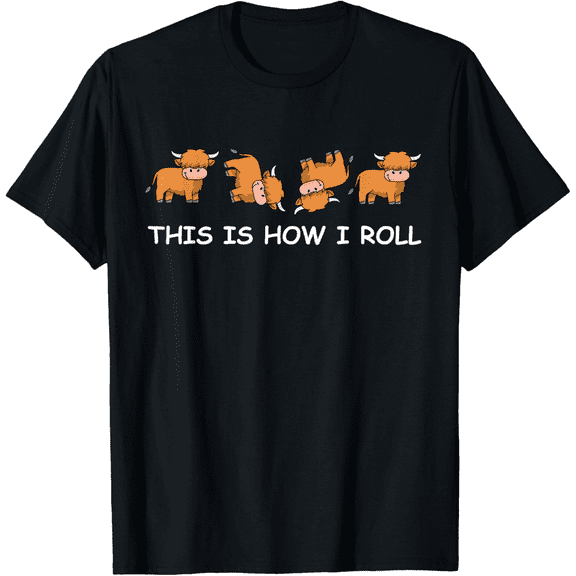 Funny Highland Cow Women Men Cow Gifts How I Roll T-Shirt