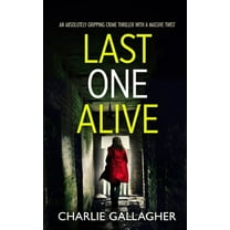 Detective Maddie Ives LAST ONE ALIVE an absolutely gripping crime thriller with a massive twist, Book 7, (Paperback)