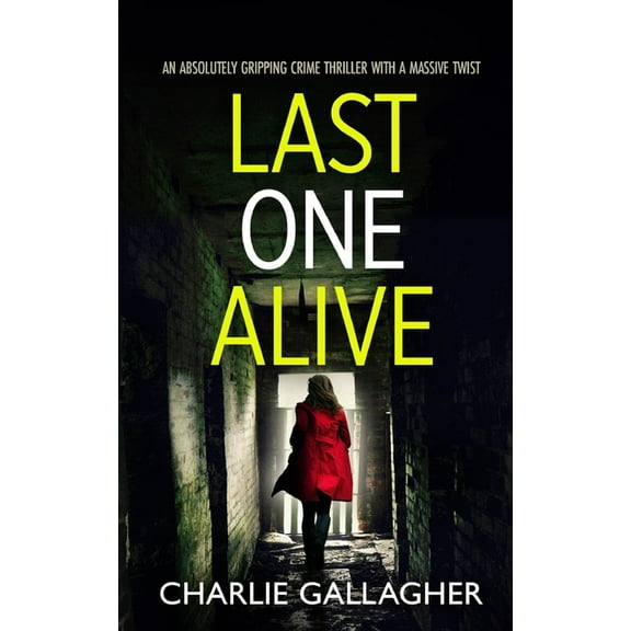 Detective Maddie Ives LAST ONE ALIVE an absolutely gripping crime thriller with a massive twist, Book 7, (Paperback)