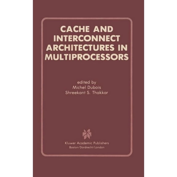 Cache and Interconnect Architectures in Multiprocessors, (Hardcover)