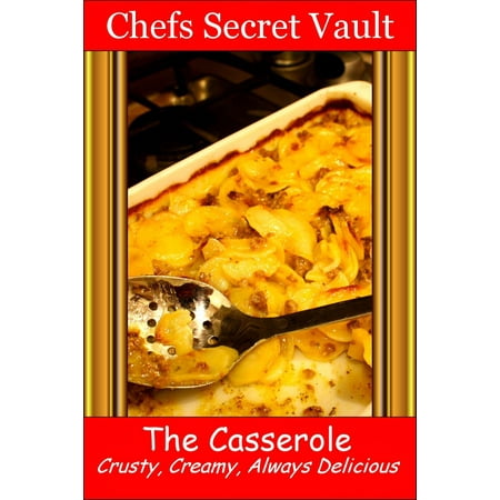 The Casserole: Crusty, Creamy, Always Delicious -