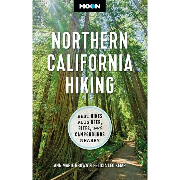 Moon Hiking Travel Guide Moon Northern California Hiking: Best Hikes Plus Beer, Bites, and Campgrounds Nearby, (Paperback)