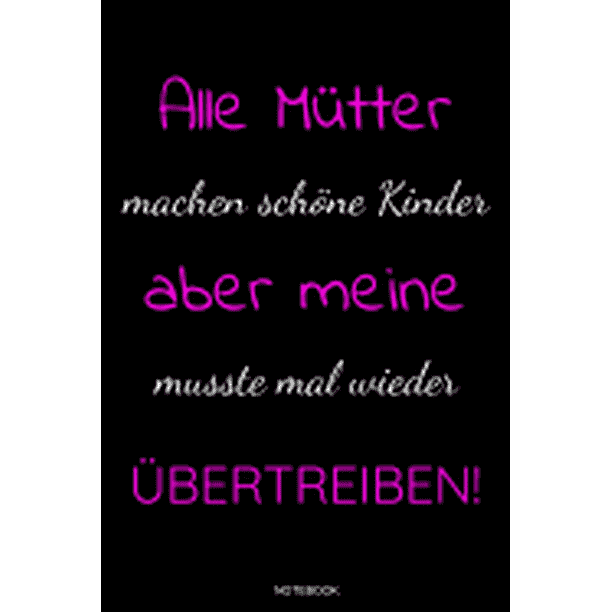 Alle Mütter machen schöne Kinder Das perfekte lustige