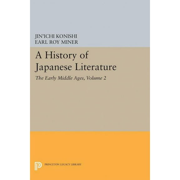 Princeton Legacy Library A History of Japanese Literature, Volume 2: The Early Middle Ages, Book 5147, (Paperback)