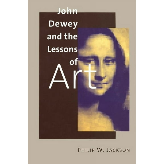 John Dewey and the Lessons of Art, (Paperback)