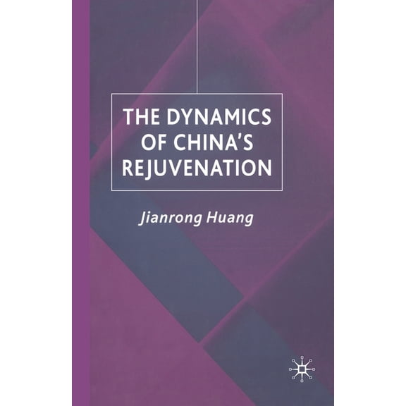 Studies on the Chinese Economy The Dynamics of China's Rejuvenation, (Paperback)