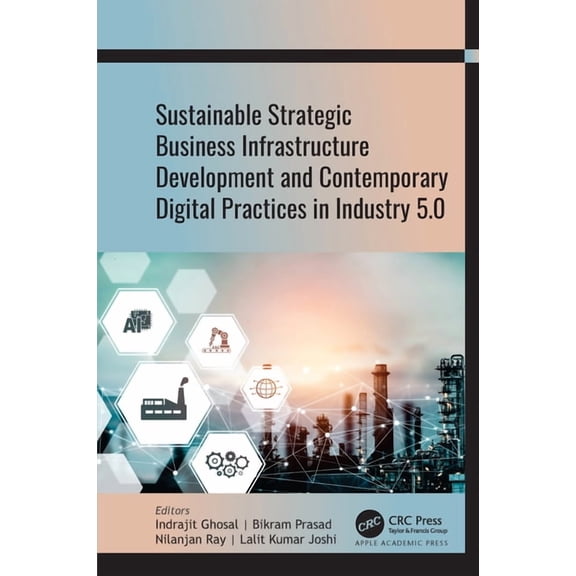 Sustainable Strategic Business Infrastructure Development and Contemporary Digital Practices in Industry 5.0, (Hardcover)