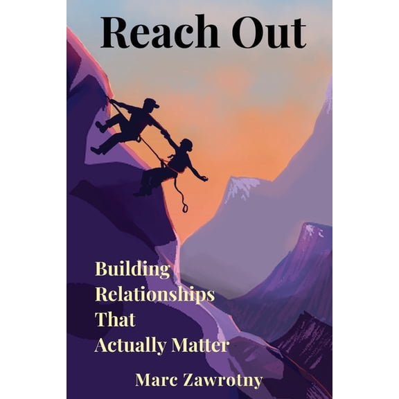 Reach Out: Building Relationships That Actually Matter, (Paperback)