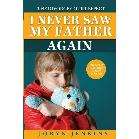I Never Saw My Father Again : The Divorce Court Effect (Paperback)
