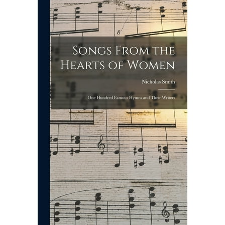 Songs From the Hearts of Women : One Hundred Famous Hymns and Their Writers (Paperback)