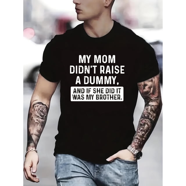 MY MOM DIDN'T RAISE A DUMMY Letter Graphic Print Men's Creative Top, Casual Short Sleeve Crew Neck T-shirt, Men's Clothing For Summer Outdoor