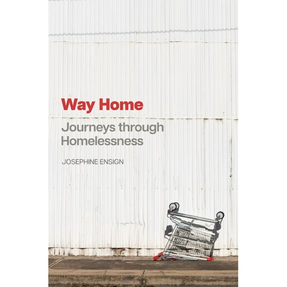 Way Home: Journeys Through Homelessness, (Hardcover)